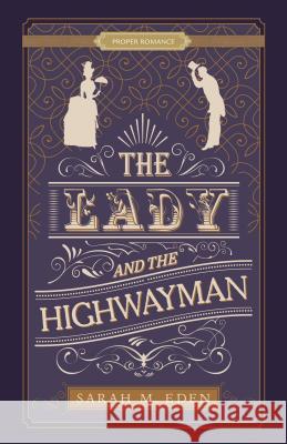 The Lady and the Highwayman Sarah M. Eden 9781629726052 Shadow Mountain - książka