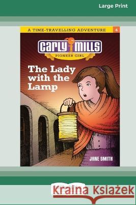 The Lady and the Lamp: Carly Mills Pioneer Girl [Large Print 16pt] Jane Smith 9780369392749 ReadHowYouWant - książka