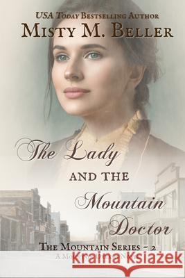 The Lady and the Mountain Doctor Misty M. Beller 9780998208732 Misty M. Beller Books, Inc. - książka