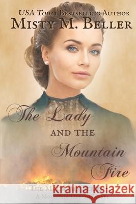 The Lady and the Mountain Fire Misty M. Beller 9780998208749 Misty M. Beller Books, Inc. - książka