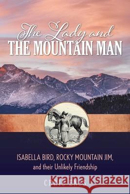 The Lady and the Mountain Man: Isabella Bird, Rocky Mountain Jim, and Their Unlikely Friendship Enss, Chris 9781493045921 Two Dot Books - książka