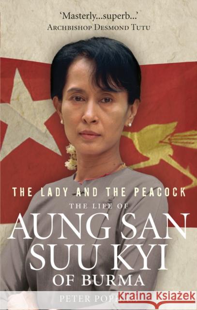 The Lady And The Peacock : The Life of Aung San Suu Kyi of Burma Peter Popham 9781846042508 RIDER - książka