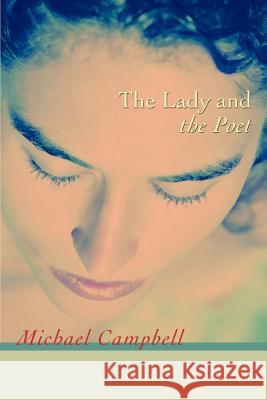 The Lady and the Poet Michael Campbell 9780595406418 iUniverse - książka