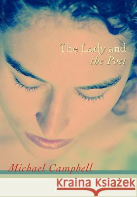 The Lady and the Poet Michael Campbell 9780595678228 iUniverse - książka