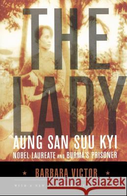 The Lady: Aung San Suu Kyi: Nobel Laureate and Burma's Prisoner Barbara Victor 9780571211777 Faber & Faber - książka