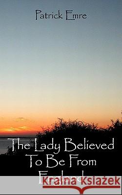 The Lady Believed to Be from England Emre, Patrick 9781449013509 Authorhouse - książka