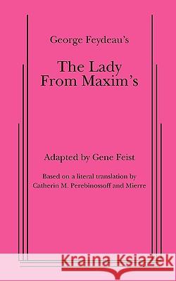 The Lady from Maxim's George Feydeau Gene Feist 9780573611377 Samuel French Trade - książka