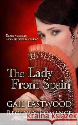 The Lady From Spain Gail Eastwood 9781501033803 Createspace Independent Publishing Platform - książka