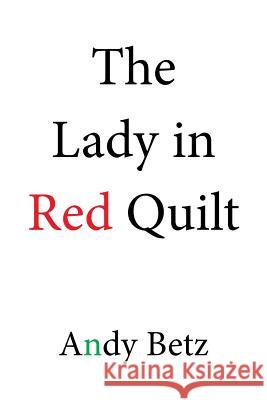 The Lady in Red Quilt Andy Betz 9781524524739 Xlibris - książka