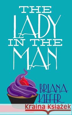 The Lady in the Man Briana Kiefer 9781502831507 Createspace - książka