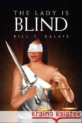 The Lady Is Blind Bill T. Balais 9781441593009 Xlibris Corporation - książka