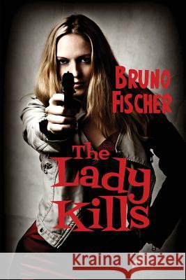 The Lady Kills Bruno Fischer 9781627550741 Black Curtain Press - książka