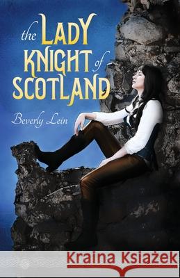 The Lady Knight of Scotland Beverly Lein 9781777488727 Beverly Lein - książka