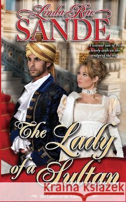 The Lady of a Sultan Linda Rae Sande 9781946271594 Twisted Teacup Publishing - książka