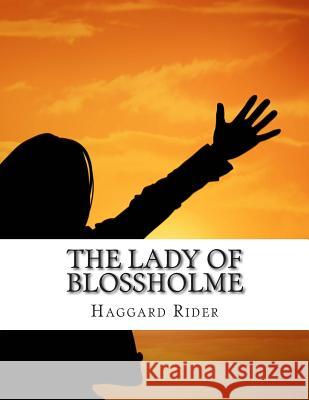 The Lady of Blossholme Haggard Henry Rider 9781500948993 Createspace - książka