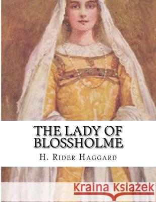 The Lady of Blossholme H. Rider Haggard 9781523336753 Createspace Independent Publishing Platform - książka