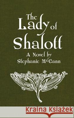 The Lady of Shalott Stephanie McGann 9781732960213 ARC Publishing, LLC - książka