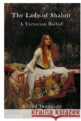 The Lady of Shalott: A Victorian Ballad Alfred Tennyson 9781523274710 Createspace Independent Publishing Platform - książka