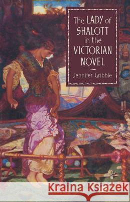 The Lady of Shalott in the Victorian Novel Jennifer Gribble 9781349067565 Palgrave MacMillan - książka