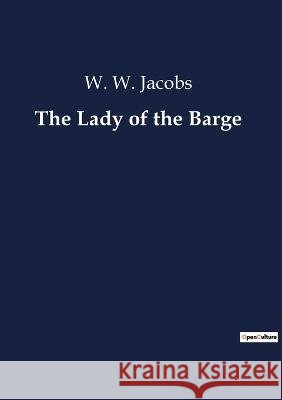 The Lady of the Barge W W Jacobs   9791041805488 Culturea - książka
