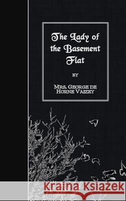 The Lady of the Basement Flat Mrs George De Horne Vaizey 9781508491576 Createspace - książka