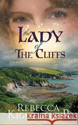 The Lady of the Cliffs: Book Two of The Bury Down Chronicles Kightlinger, Rebecca S. 9781734316834 Rowan Moon - książka