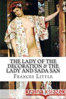 The Lady of The Decoration & The Lady and Sada San Little, Frances 9781507814765 Createspace - książka