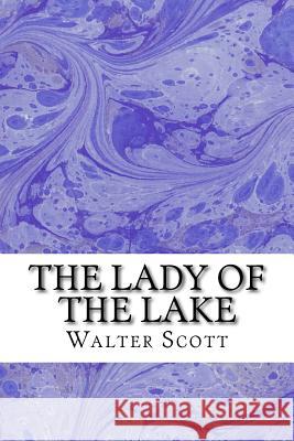 The Lady Of The Lake: (Walter Scott Classics Collection) Scott, Walter 9781511537841 Createspace - książka