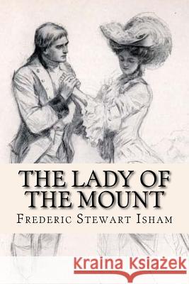 The Lady of the Mount Frederic Stewart Isham 9781542322980 Createspace Independent Publishing Platform - książka