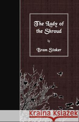 The Lady of the Shroud Bram Stoker 9781530102051 Createspace Independent Publishing Platform - książka