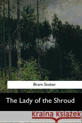 The Lady of the Shroud Bram Stoker 9781547061525 Createspace Independent Publishing Platform - książka