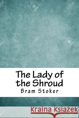 The Lady of the Shroud Bram Stoker 9781718762183 Createspace Independent Publishing Platform - książka