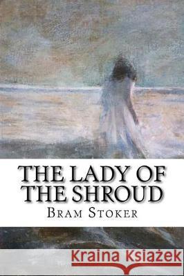 The Lady of the Shroud Bram Stoker 9781976267574 Createspace Independent Publishing Platform - książka
