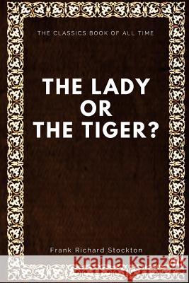 The lady, or the Tiger? Stockton, Frank Richard 9781547065295 Createspace Independent Publishing Platform - książka