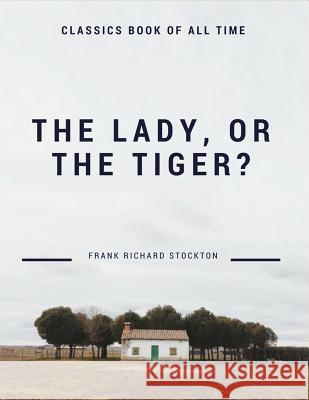 The lady, or the Tiger? Stockton, Frank Richard 9781548208325 Createspace Independent Publishing Platform - książka