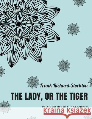 The lady, or the Tiger ? Stockton, Frank Richard 9781973951957 Createspace Independent Publishing Platform - książka