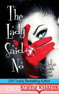 The Lady Said No: An Augustus Grant Mystery- Book 1 Jacquie Biggar 9781988126272 Wavefront Publishing - książka