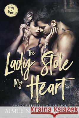 The Lady Stole My Heart: The Lady is Mine, #2 Walker, Aimee Nicole 9781948273091 Chasing Rainbows Press LLC - książka