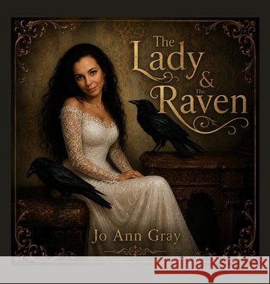 The Lady & The Raven (A Poem) Gray, Jo Ann 9798349437939 Jo Ann Gray - książka