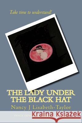 The Lady Under the Black Hat Nancy J. Lisabeth-Taylor 9781974496761 Createspace Independent Publishing Platform - książka