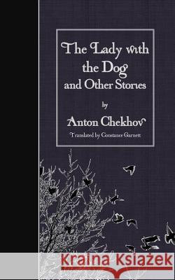 The Lady with the Dog and Other Stories Anton Pavlovich Chekhov Constance Garnett 9781507825433 Createspace - książka