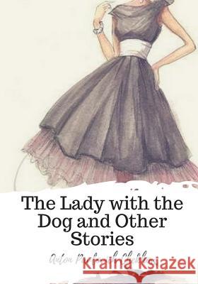 The Lady with the Dog and Other Stories Anton Pavlovich Chekhov Constance Garnett 9781719497213 Createspace Independent Publishing Platform - książka