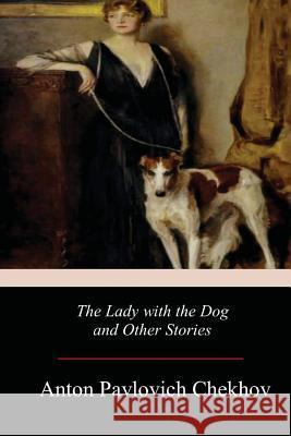 The Lady with the Dog and Other Stories Anton Pavlovich Chekhov Constance Garnett 9781979006750 Createspace Independent Publishing Platform - książka