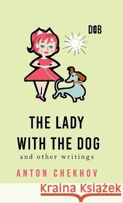 The Lady With The Dog And Other Writings Anton Chekhov 9789395346771 Delhi Open Books - książka