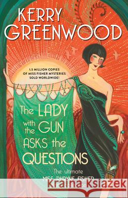 The Lady with the Gun Asks the Questions: The Ultimate Miss Phryne Fisher Story Collection Greenwood, Kerry 9781728250991 Poisoned Pen Press - książka