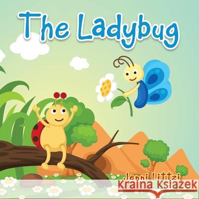 The Ladybug Jenni Littzi 9781504972543 Authorhouse - książka