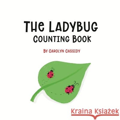The Ladybug Counting Book Carolyn Cassidy 9798328950282 Independently Published - książka