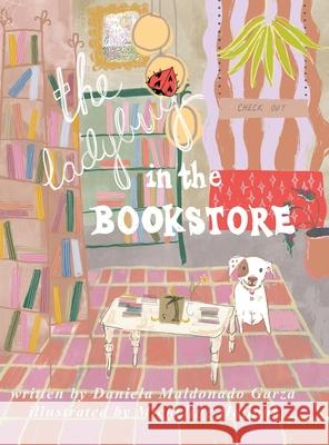 The Ladybug In The Bookstore Daniela Maldonado Micheline Halloul 9781636162515 Opportune Independent Publishing Co. - książka