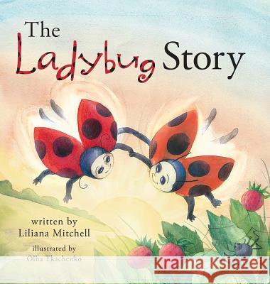 The Ladybug Story Liliana Mitchell, Olha Tkachenko 9780999608593 MindStir Media - książka