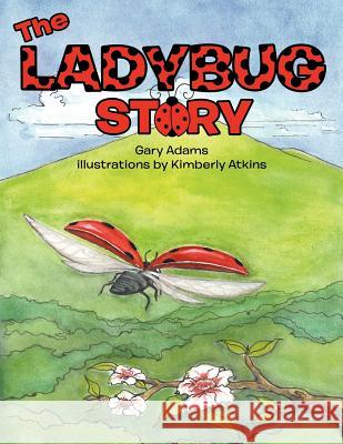 The Ladybug Story Gary Adams 9781477256275 Authorhouse - książka